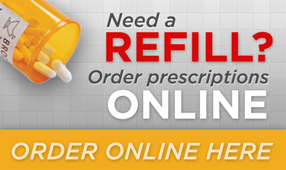 Refill your prescriptions online here.
